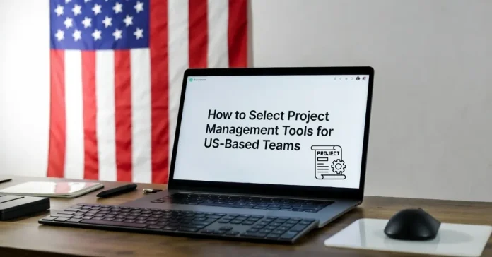 How to Select Project Management Tools for US-Based Teams laptop for US-based remote teams 'How to Select Project Management Tools for US-Based Teams"